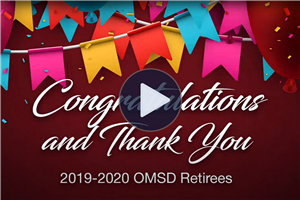 OMSD Sends a Special Congratulations and Thank You to the 2019-2020 OMSD Retirees! - Click Here to Watch the Video. 